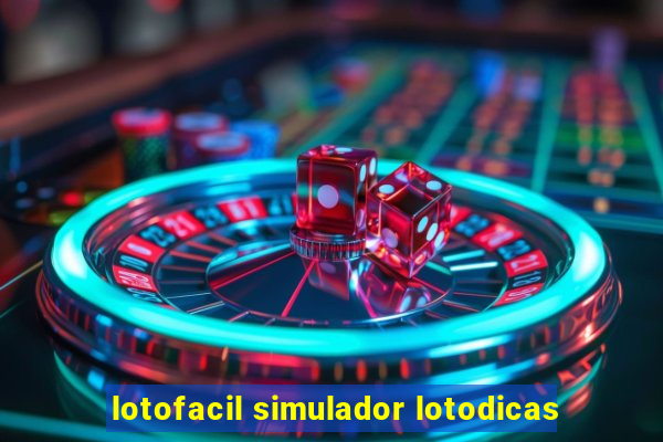 lotofacil simulador lotodicas